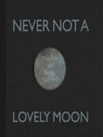 Never Not A Lovely Moon