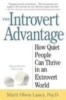 The Introvert Advantage: How Quiet People Can Thrive in an Extrovert World 